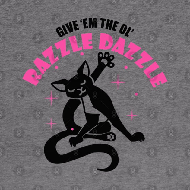 Give Em The Ol Razzle Dazzle Funny Black Cat by Sassee Designs